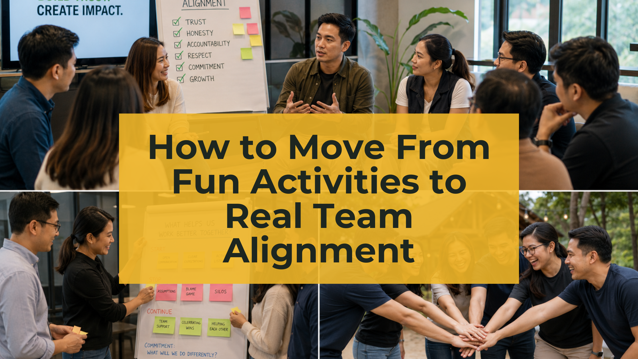 How to Move From Fun Activities to Real Team Alignment